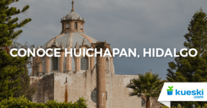 Los mejores pueblos mágicos de México: Huichapan, Hidalgo